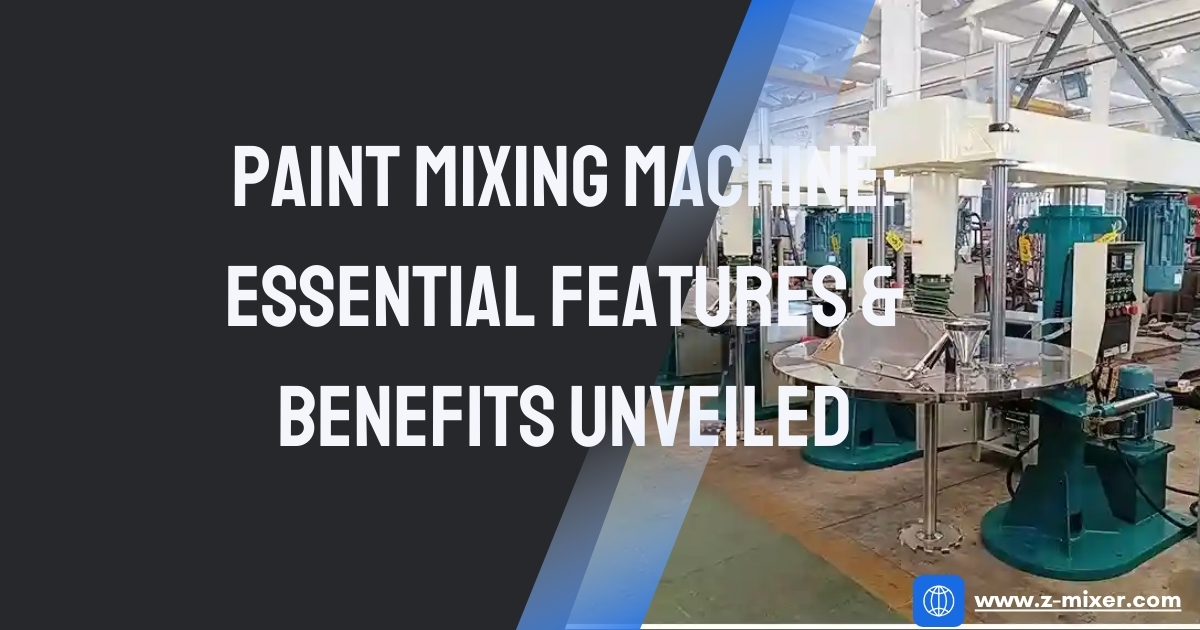 Paint Mixing Machine Essential Features & Benefits Unveiled